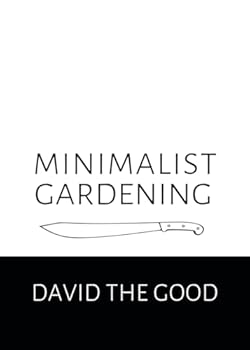 Paperback Minimalist Gardening: The Good Guide to Growing Food with Less Book