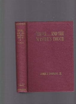 Hardcover Truth...And The Master's Touch: ... Conversion & Testimony (Mormon) Unopulos '47 Book