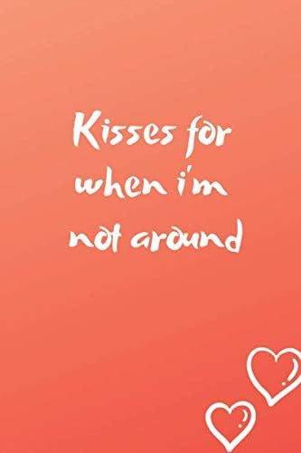 Kisses For When I'm Not Around Valentines Day Gift: Best ...
