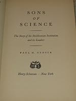 Sons Of Science : The Story Of The Smithsonian Institution And Its Leaders B000FMIWJ4 Book Cover