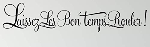 Amazon Com Laissez Les Bon Temps Rouler Let The Good Times Roll French Vinyl Wall Decal Handmade