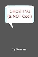 GHOSTING (Is NOT Cool) B0D44JKJDZ Book Cover