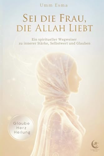 Sei die Frau, die Allah liebt - Ein spiritueller Wegweiser für muslimische Frauen: ? über Selbstwert, Geduld, innere Heilung und Nähe zu Allah für 10,99 EUR bei amazon.de Bild: Sei die Frau, die Allah liebt - Ein spiritueller Wegweiser für muslimische Frauen: ? über Selbstwert, Geduld, innere Heilung und Nähe zu Allah für 10,99 EUR bei amazon.de