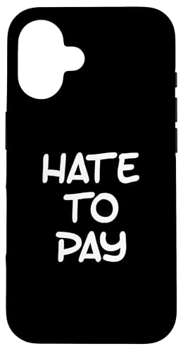 �ʔ������[���A�e�L�X�g �ʔ��� �l�X�̂��߂� �ʔ������� I Hate To Pay �X�}�z�P�[�X iPhone 16 �p