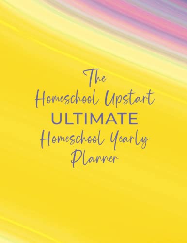 The Homeschool Upstart ULTIMATE Homeschool Yearly Planner