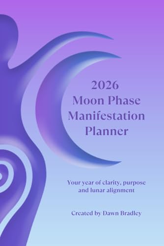 2026 Moon Phase Manifestation Planner: A Structured Goal-Setting Journal with Daily Lunar Tracking, Rituals and Reflection (GMT Edition)