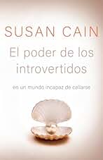 El Poder de Los Introvertidos: En Un Mundo Incapaz de Callarse: En un mundo incapaz de callarse/ The Power of Introverts in a World That Can't Stop Talking