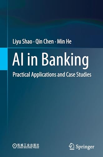 Compare Textbook Prices for AI in Banking: Practical Applications and Case Studies ISBN 9789819638369 by Shao, Liyu,Chen, Qin,He, Min
