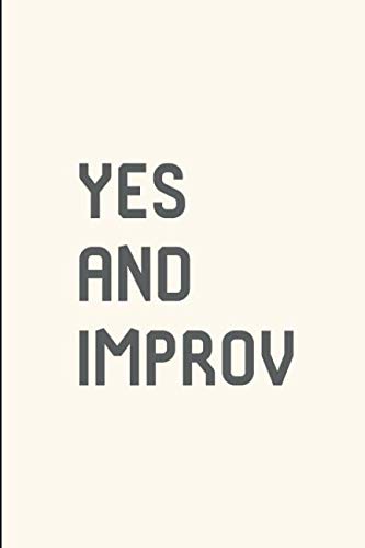Yes And Improvisational Comedy Improv School Slogan College Ruled Notebook: Blank Lined Journal
