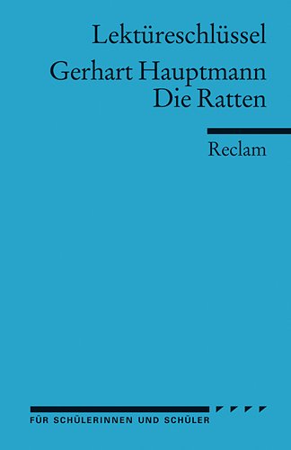 Lektüreschlüssel zu Gerhart Hauptmann: Die Ratten (Reclams Universal-Bibliothek)