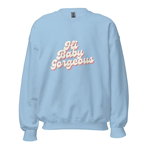 Hi Baby Gorgeous unisex sweatshirt Lisa Barlow quote, gift for Bravo reality TV fans RHOSLC Salt Lake City