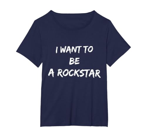 I Want to Be a Rockstar T-Shirt T-Shirt, Women's Plus, Navy Blue, 4X