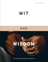 Wit and Wisdom: Unleashing the Philanthropic Imagination 0578028522 Book Cover