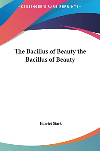 The Bacillus of Beauty the Bacillus of Beauty