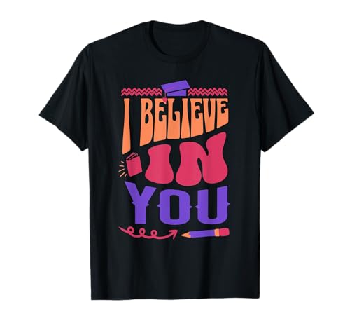 I Believe In You Proud Teacher Testing Day Inspiración Niños Camiseta