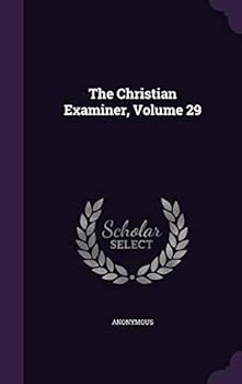 Hardcover The Christian Examiner, Volume 29 Book