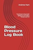 blood pressure heart failure  Blood Pressure Log Book: Daily Monitor for Heart Health - Designed by a Cardiologist - 100 Pages, 2 years worth of readings, Large Print