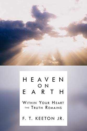 Heaven on Earth: Within your heart the truth remains