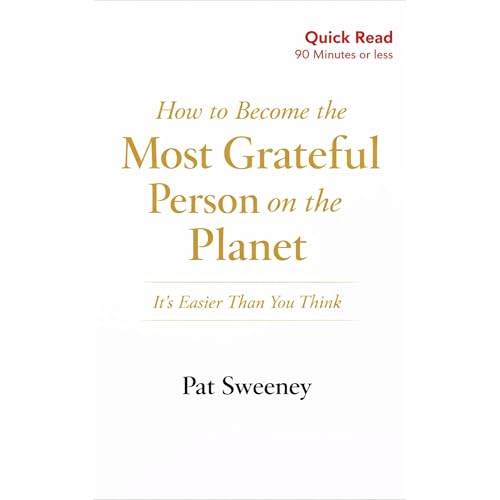 How to Become the Most Grateful Person on the Planet Audiolibro Por Pat Sweeney arte de portada