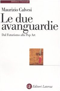 Le due avanguardie. Dal futurismo alla pop art