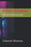 Silent Screams: Chill will run down your spine 1794484213 Book Cover