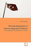The Development of Turkish Migration Policies: From emigration to immigration country