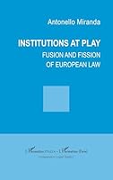 Institutions at play: Fusion and fission of european law (Harmattan Italia) (French Edition) 2336569175 Book Cover
