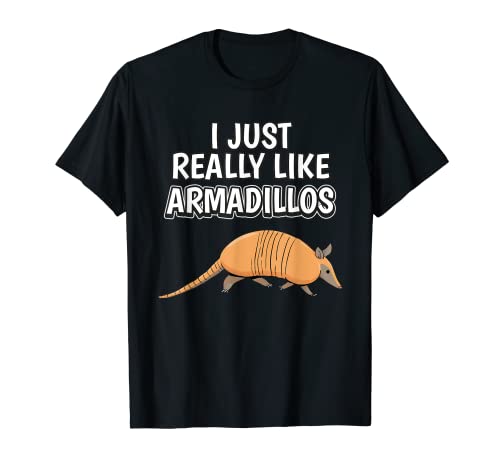 I Just Really Like Armadillos Armadillo Camiseta