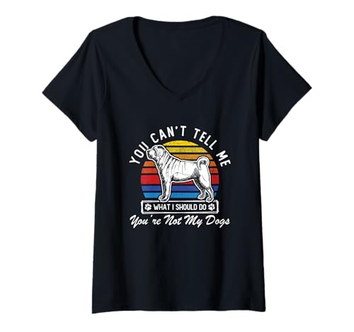 Women's Funny You Can’t Tell Me What I Should Do You’re Not My Dogs V-Neck T-Shirt