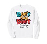 Photo Gallery don t say do not - divertente slogan ribelle felpa Photo Gallery don t say do not - divertente slogan ribelle felpa