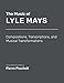 The Music of Lyle Mays: Compositions, Transcriptions and Musical Transformations: Sheet Music