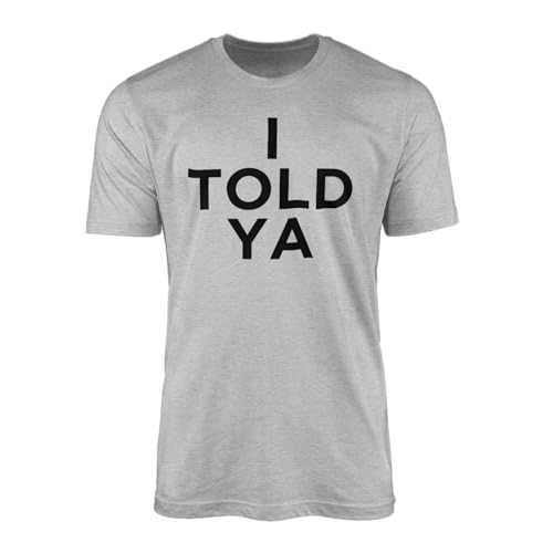 Willow Gifts Camiseta con texto en inglés 'I Told Ya' - Divertida tipografía con texto en inglés 'I Told Ya', declaración de arte minimalista, gráfico ingenioso, frase genial, cómoda, moderna, regalo