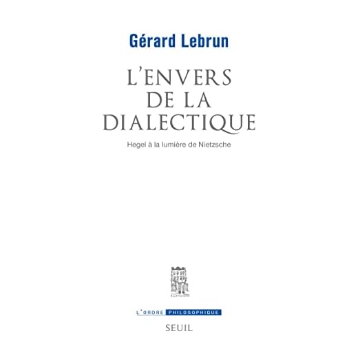 Envers de la dialectique (L'): Hegel à la lumière de Nietzsche