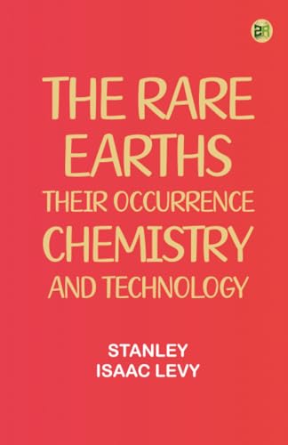 The Rare Earths: Their Occurrence, Chemistry, and Technology