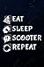 Gifts for men for 10 dollars: Eat Sleep Scooter Repeat - Retro Vintage Scooter Funny: Scooter, ,Task Manager,Organizer,Lesson,Notebook Journal,Happy,College,Personalized,Goals