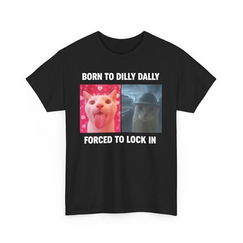 Born to Dilly Dally Forced to Lock in Shirt, Funny Cursed Cat Meme T-Shirt, Gen Z Ironic Humor Tee,...