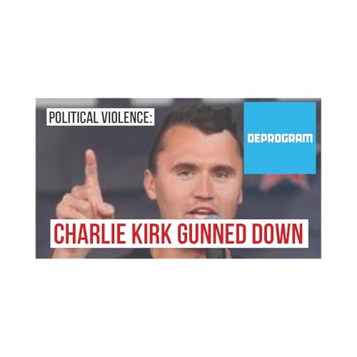 DeProgram with Ted Rall and John Kiriakou: “Charlie Kirk Gunned Down” cover art