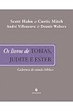 O livro de Tobias, Judite e Ester - Cadernos de Estudos Bíblico