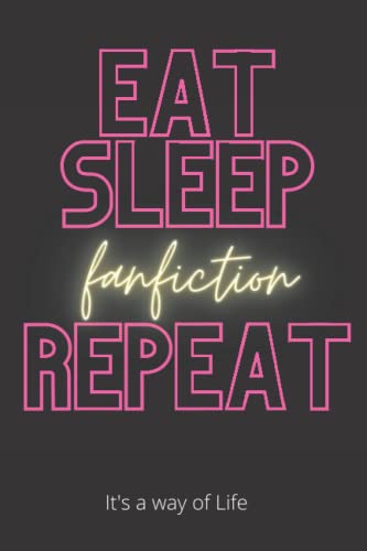 Eat, Sleep Fanfiction Repeat!: Fanfiction Reading Log Book, Tracker and Journal