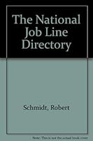 The National Jobline Directory: Over 2,000 Companies, Government Agencies,and Other Organizations That Post Job Openings by Phone 1558503854 Book Cover