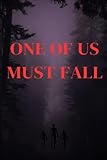 One Of Us Must Fall: The War Within: Overcoming Self-Sabotage