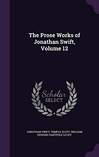 The Prose Works of Jonathan Swift, Volume 12 134194624X Book Cover