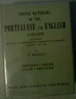 Concise dictionary of the Portuguese and English languages,: Including technical expressions of commerce and industry, of sciences and arts B0007DZ4SS Book Cover