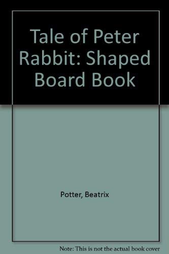 Tale of Peter Rabbit: Shaped Board Book: Potter, Beatrix: 9781856274425 ...