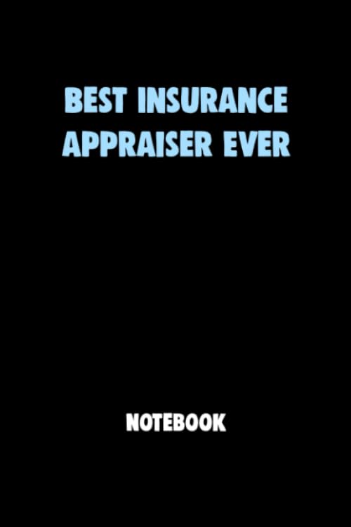 Best Insurance appraiser Ever Notebook University Graduation gift: Lined Notebook / Journal Gift, 120 Pages, 6x9, Soft Cover, Matte Finish