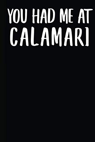 You Had Me At Calamari: A Notebook