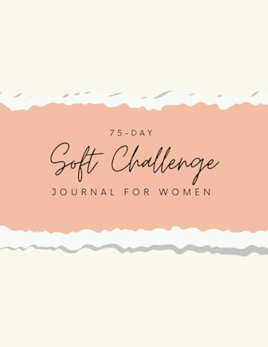 75-Day Soft Challenge Journal for Women: The Daily Habit Improvements