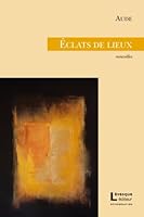 ECLATS DE LIEUX 2923844262 Book Cover