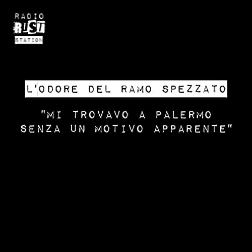E10 - "Mi trovavo a Palermo senza un motivo apparente"