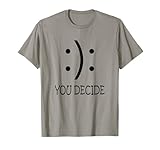 You Decide T-shirt